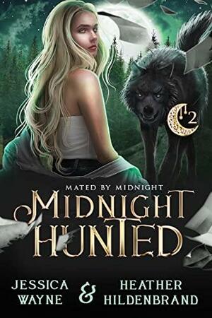 Midnight Hunted by Jessica Wayne, Jessica Wayne, Heather Hildenbrand