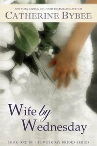 Wife by Wednesday by Catherine Bybee