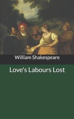 Love's Labours Lost by William Shakespeare