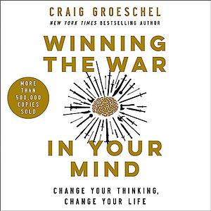 Winning the War in Your Mind  by Craig Groeschel