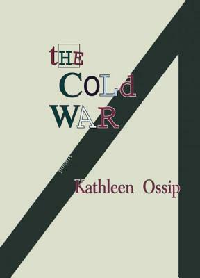 The Cold War by Kathleen Ossip