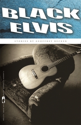 Black Elvis: Stories by Geoffrey Becker