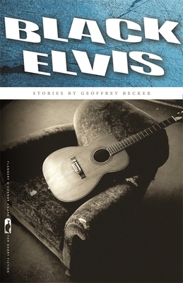 Black Elvis: Stories by Geoffrey Becker
