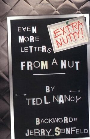 Extra Nutty! Even More Letters from a Nut! by Ted L. Nancy, Jerry Seinfeld