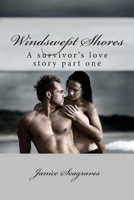 Windswept Shores: A Survivors Love Story by Janice Seagraves