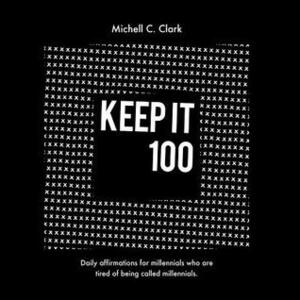 Keep It 100 by Michell C. Clark