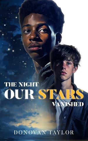 The Night Our Stars Vanished by Donovan Taylor