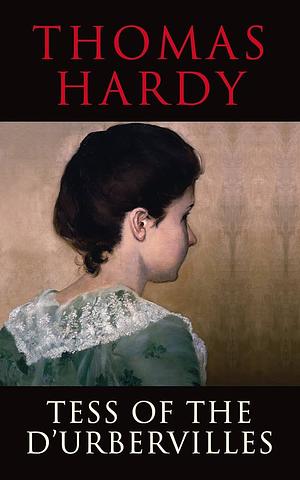 Tess of the D'Urbervilles by Thomas Hardy