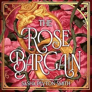 The Rose Bargain by Sasha Peyton Smith