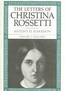 The Letters of Christina Rossetti by Antony H. Harrison