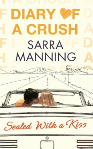 Diary of a Crush: Sealed With a Kiss: Number 3 in series by Sarra Manning