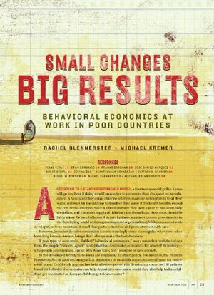 Small Changes, Big Results : Behavioral Economics at Work in Poor Countries by Rachel Glennerster, Michael Kremer