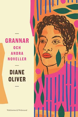 Grannar och andra noveller by Diane Oliver