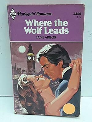 Where The Wolf Leads by Jane Arbor