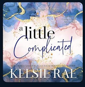 A Little Complicated by Kelsie Rae