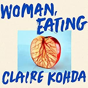 Woman, Eating by Claire Kohda