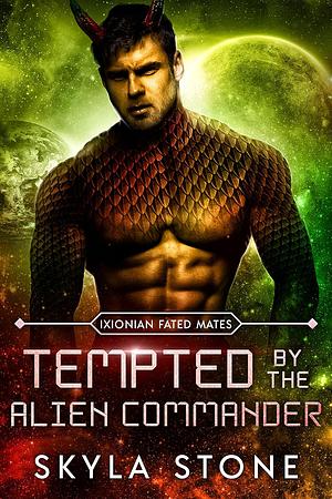 Tempted by the Alien Commander: Standalone Alien Rebellion Romance  by Skyla Stone