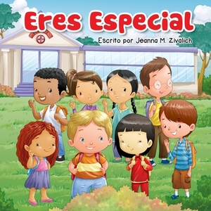 Eres Especial by Jeanna M. Zivalich