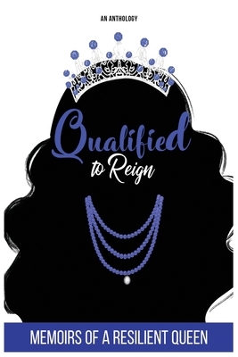 Qualified to Reign: Memoirs of a Resilient Queen by Chelle Ketih, Hope Marr, Angela Robertson
