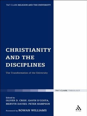 Christianity and the Disciplines: The Transformation of the University (Religion and the University) by Oliver D. Crisp, Gavin D'Costa, Peter Hampson, Mervyn Davies