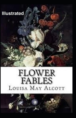 Flower Fables Illustrated by Louisa May Alcott