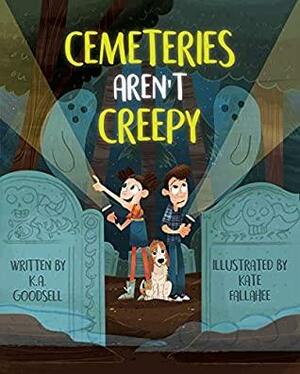 Cemeteries Aren't Creepy by K.A. Goodsell