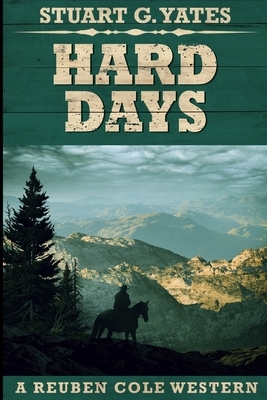 Hard Days (Reuben Cole Westerns Book 3) by Stuart G. Yates