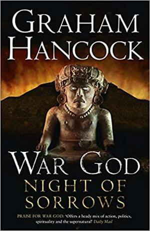 Night of Sorrows: War God: Book Three by Graham Hancock