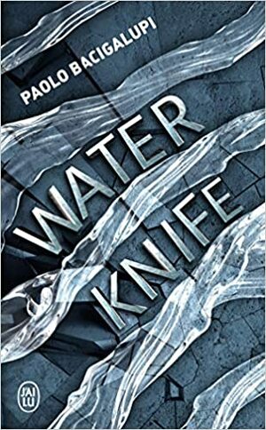 WATER KNIFE by Paolo Bacigalupi