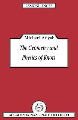 The Geometry and Physics of Knots by Michael Atiyah