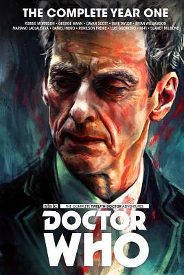 Doctor Who: The Twelfth Doctor Complete Year One by George Mann, Robbie Morrison