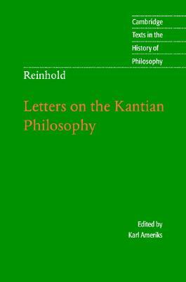 Reinhold: Letters on the Kantian Philosophy by 