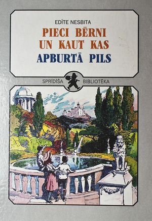 Pieci bērni un kaut kas / Apburtā pils by E. Nesbit, Zane Rozenberga, H.R. Millar