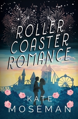 Roller Coaster Romance by Kate Moseman