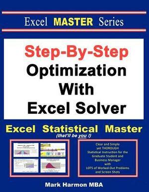 Step-By-Step Optimization with Excel Solver - The Excel Statistical Master by Mark Harmon