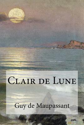 Clair de Lune by Guy de Maupassant