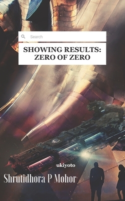 Showing Results: Zero of Zero by Shrutidhora P. Mohor