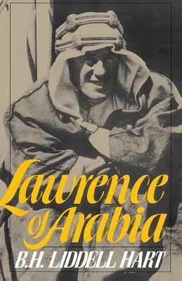 Lawrence of Arabia by B.H. Liddell Hart, B.H. Liddell Hart