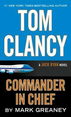 Tom Clancy Commander-In-Chief by Mark Greaney