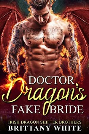 Doctor Dragon's Fake Bride by Brittany White