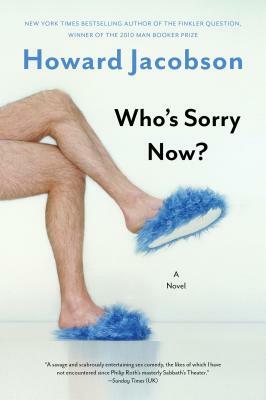 Who's Sorry Now? by Howard Jacobson