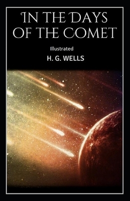 In the Days of the Comet Illustrated by H.G. Wells