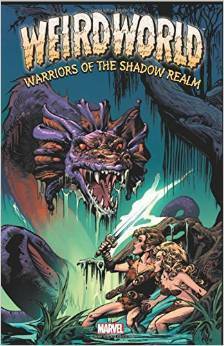 Weirdworld: Warriors of the Shadow Realm by Doug Moench, John Buscema, Mike Ploog, Pat Broderick