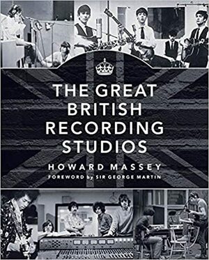 The Great British Recording Studios by Howard Massey