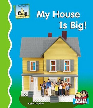 My House Is Big! by Kelly Doudna