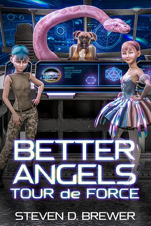 Better Angels: Tour de Force by Steven D. Brewer