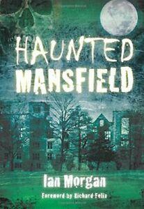 Haunted Mansfield by Ian Morgan