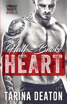 Half-Broke Heart: Combat Hearts #1.5 by Tarina Deaton