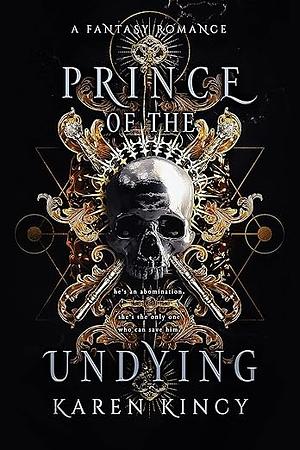 Prince of the Undying: A Dark Fantasy Romance by Karen Kincy