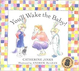 You'll Wake The Baby! by Catherine Jinks